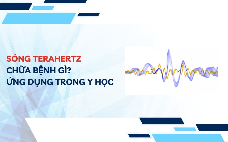 Sóng Terahertz Chữa Bệnh Gì? Các Công Dụng Đột Phá Trong Y Học