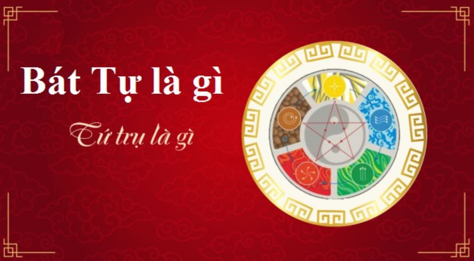 Bát tự là gì? Tứ trụ là gì?